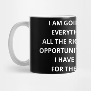 i am going to receive everything i desire, all the right people and opportunities flow to me. i have made space for them in my life. Mug